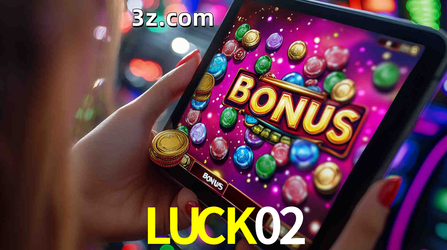 Bônus incríveis na plataforma LUCK02